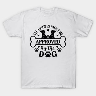 All guests must be approved by the dog T-Shirt